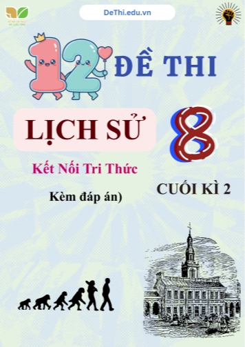 Tổng hợp 12 Đề thi Lịch sử 8 sách Kết Nối Tri Thức cuối Kì 2 (Kèm đáp án)